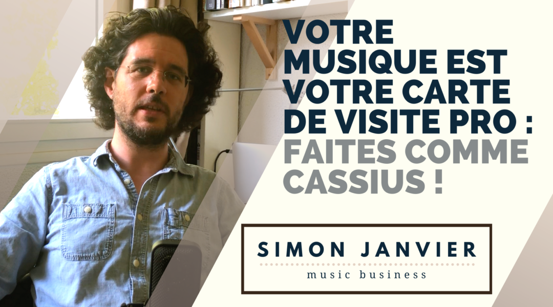 Votre musique est votre carte de visite professionnelle : faites comme Cassius !